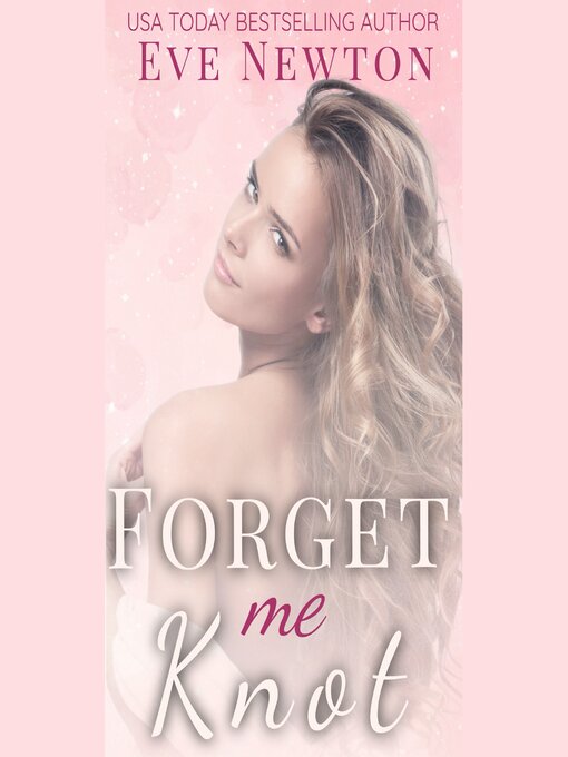 Title details for Forget Me Knot by Eve Newton - Available